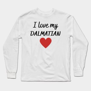 I love my Dalmatian Long Sleeve T-Shirt